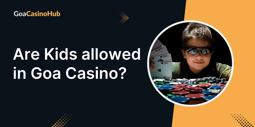 Are Kids allowed in Goa Casino