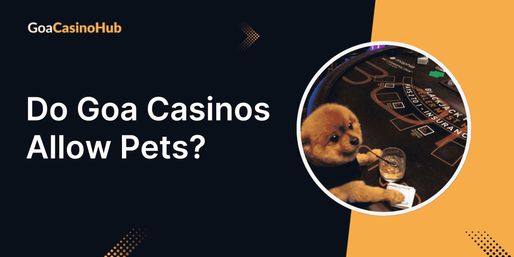 Does Goa Casino Allows Pet