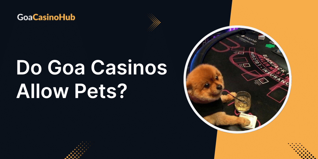 Does Goa Casino Allows Pets