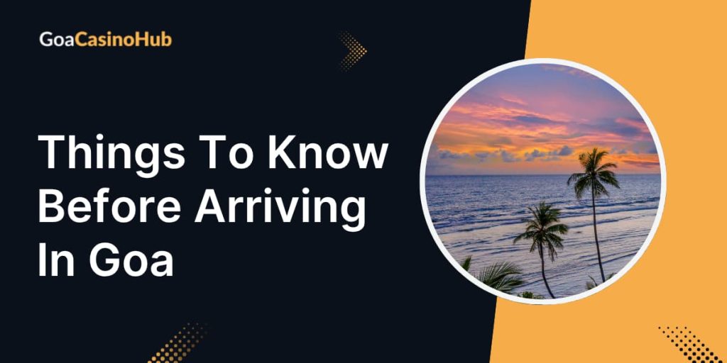 Things To Know Before Arriving In Goa